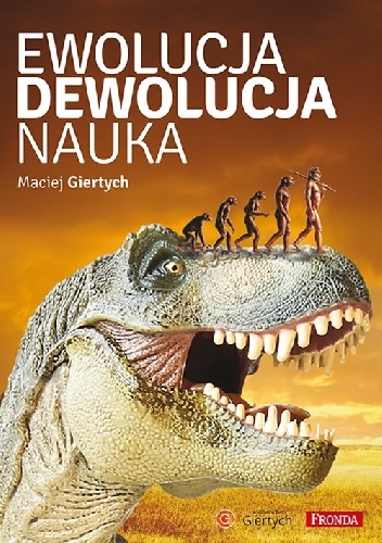 Okładka: Maciej Giertych - EWOLUCJA, DEWOLUCJA, NAUKA