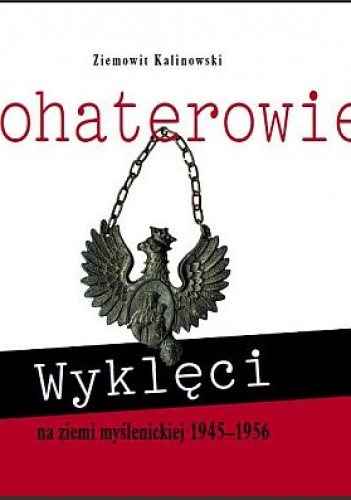 Okładka:  - Bohaterowie wyklęci na ziemi myślenickiej 1945 - 1956