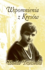 Okładka: Wanda Trzeciecka - Wspomnienia z kresów