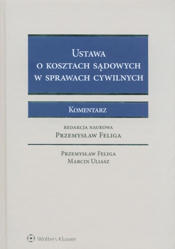 Okładka: Marcin Uliasz - Ustawa o kosztach sądowych w sprawach cywilnych. Komentarz