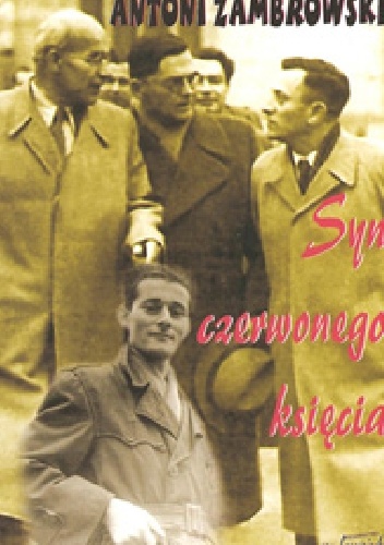 Okładka: Antoni Zambrowski - Syn czerwonego księcia