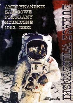 Okładka: Łukasz Wilczyński - Amerykańskie załogowe programy kosmiczne 1953-2002