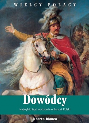 Okładka: Konrad Puzyński - Dowódcy. Najwybitniejsi Wodzowie w Historii Polski