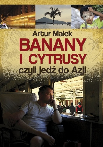 Okładka: Artur Malek - Banany i cytrusy, czyli jedź do Azji