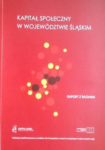 Okładka:  praca zbiorowa - Kapitał społeczny w województwie śląskim.  Raport z badania