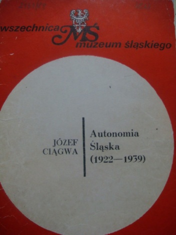 Okładka: Józef Ciągwa - Autonomia śląska (1922-1939)