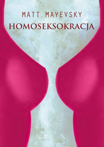 Okładka: Matt Mayevsky - Homoseksokracja