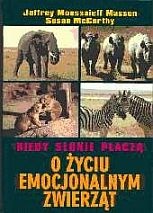 Okładka: Susan McCarthy - Kiedy słonie płaczą : o życiu emocjonalnym zwierząt