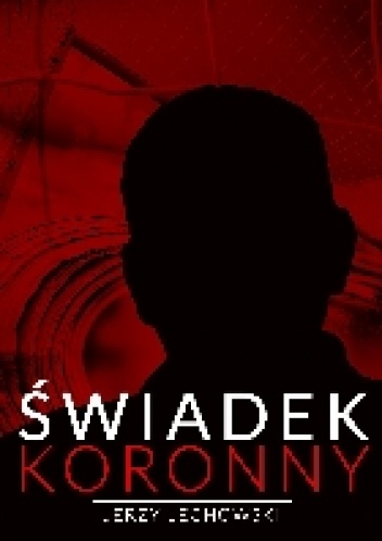 Okładka: Jerzy Lechowski - Świadek koronny