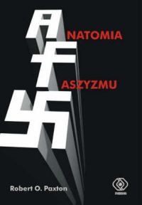 Okładka: Robert O. Paxton - ANATOMIA FASZYZMU