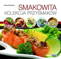 Okładka: Hanna Grykałowska - Smakowita kolekcja przysmaków