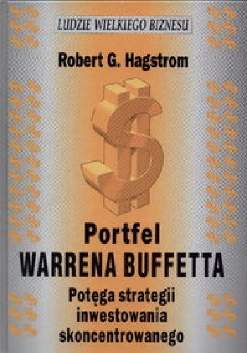 Okładka: Robert G. Hagstrom - Portfel Warrena Buffetta. Potęga strategii inwestowania skoncentrowanego