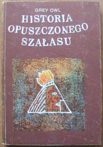 Okładka: Grey Owl - Historia opuszczonego szałasu