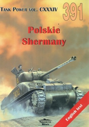 Okładka: Janusz Ledwoch - Polskie Shermany. Tank Power Vol.CXXXIV 391