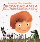 Okładka: Renata Piątkowska - Opowiadania dla przedszkolaków