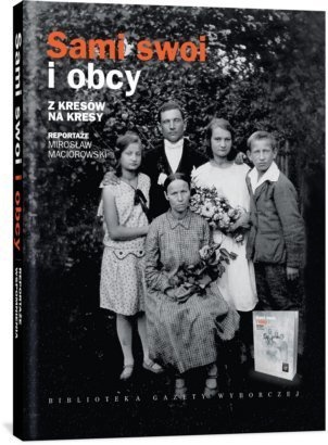 Okładka: Mirosław Maciorowski - Sami swoi i obcy. Z kresów na kresy