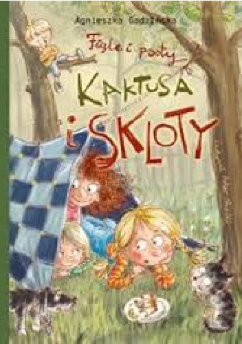 Okładka: Agnieszka Gadzińska - Figle i psoty Kaktusa i Skloty