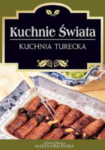 Okładka: Marta Orłowska - Kuchnie świata. Kuchnia turecka