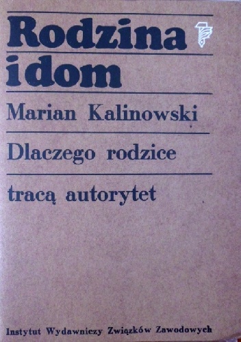 Okładka: Marian Kalinowski - Rodzina I Dom. Dlaczego rodzice tracą autorytet