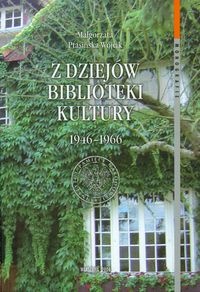 Okładka: Małgorzata Ptasińska-Wójcik - z dziejów biblioteki Kultury 1946-1966 - Ptasińska - Wójcik Małgorzata