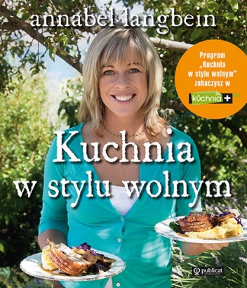 Okładka: Annabel Langbein - Kuchnia w stylu wolnym