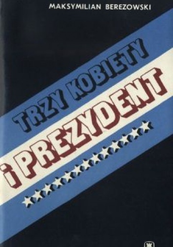Okładka: Maksymilian Berezowski - Trzy kobiety i prezydent