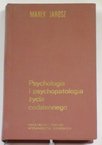 Okładka: Marek Jarosz - Psychologia i psychopatologia życia codziennego