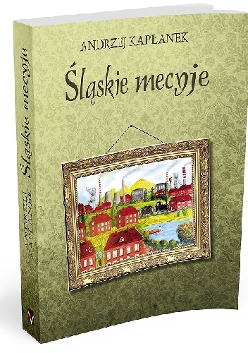 Okładka: Andrzej Kapłanek - Śląskie mecyje