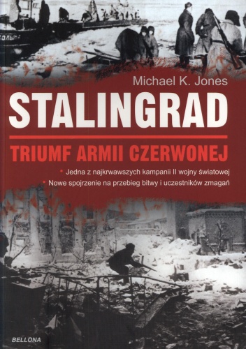 Okładka: Michael K. Jones - Stalingrad. Triumf Armii Czerwonej