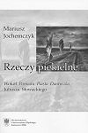 Okładka: Mariusz Jochemczyk - Rzeczy piekielne. Wokół „Poematu Piasta Dantyszka” Juliusza Słowackiego