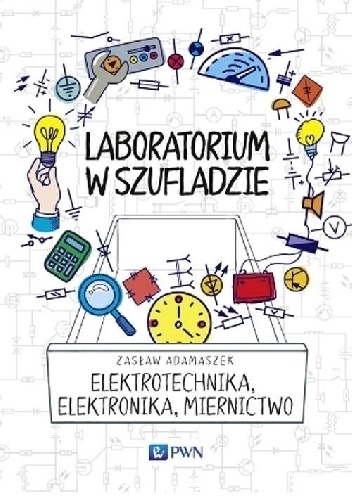 Zasław Adamaszek - Laboratorium w szufladzie. Elektrotechnika, elektronika, miernictwo