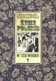 Okładka: Stanisław Wasylewski - Życie polskie w XIX wieku