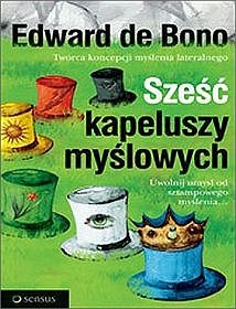 Okładka: Edward de Bono - Sześć kapeluszy myślowych