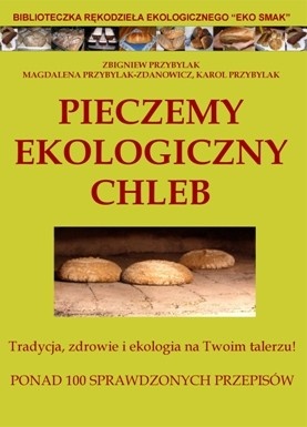 Okładka: Zbigniew Przybylak - Pieczemy ekologiczny chleb w domu