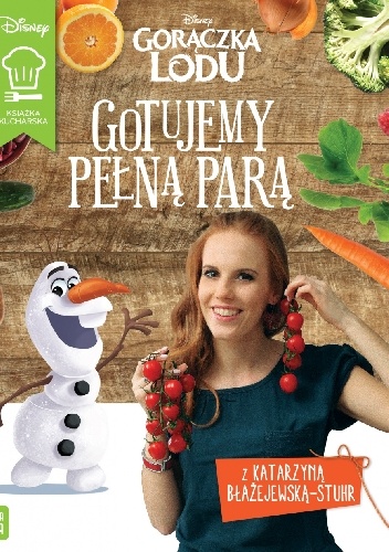 Okładka: Katarzyna Błażejewska-Stuhr - Gotujemy pełną parą. Gorączka Lodu - Disney