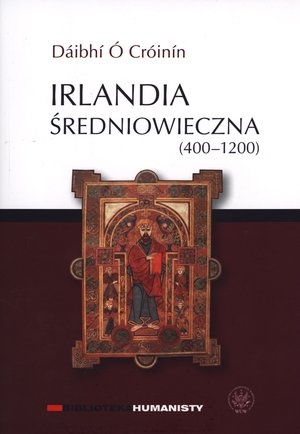 Okładka: Dáibhí Ó Cróinín - Irlandia średniowieczna (400-1200)