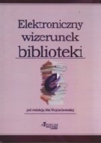 Okładka: Maja Wojciechowska - Elektroniczny wizerunek biblioteki