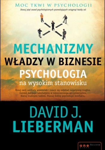 Okładka: David J. Lieberman - Mechanizmy władzy w biznesie. Psychologia na wysokim stanowisku