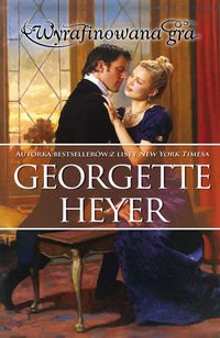 Okładka: Georgette Heyer - Wyrafinowana gra