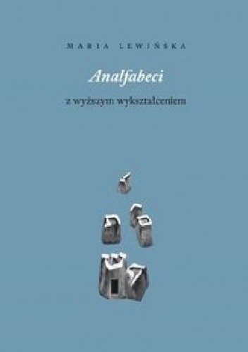 Okładka: Maria Lewińska - Analfabeci z wyższym wykształceniem