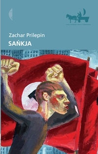 Okładka: Zachar Prilepin - Sańkja