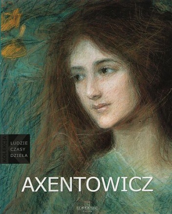 Okładka: Piotr Kopszak - Teodor Axentowicz: (1859 - 1938)