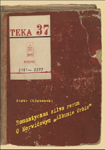 Okładka: Piotr Chlebowski - Romantyczna silva rerum. O Norwidowym "Albumie Orbis"