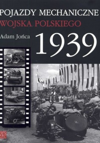 Okładka: Adam Jońca - Pojazdy mechaniczne Wojska Polskiego 1939