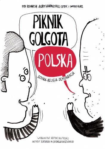 Okładka: Iwona Kurz - Piknik Golgota Polska. Sztuka - Religia - Demokracja