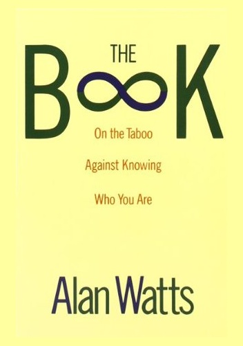 Okładka: Alan Watts - The Book: On the Taboo Against Knowing Who You Are