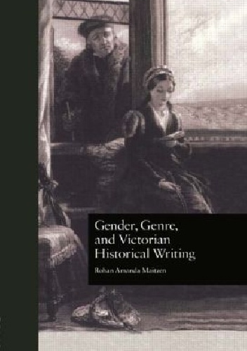 Okładka: Rohan Amanda Maitzen - Gender, Genre, and Victorian Historical Writing