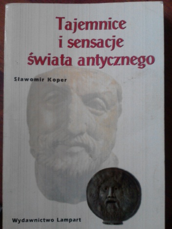 Okładka: Sławomir Koper - Tajemnice i sensacje świata antycznego