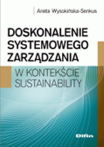 Okładka: Aneta Wysokińska-Senkus - Doskonalenie systemowego zarządzania w kontekście sustainability
