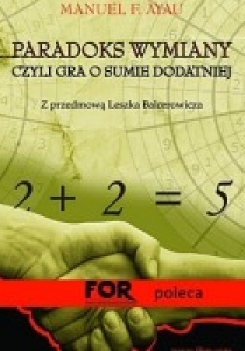 Okładka: Manuel F. Ayau - Paradoks wymiany, czyli gra o sumie dodatniej
